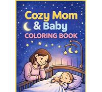 Cozy Mom & Baby Coloring Book: Sweet Bonding Moments | Bold & Easy Designs for Relaxation, Love & Calm Coloring