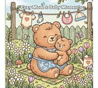 Cozy Mom & Baby Moments: A Cute and Easy Coloring Book Celebrating the Warm Bond Between Mother and Child with Bold Lines for Relaxation.
