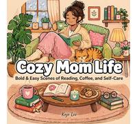 Cozy Mom Life: Bold & Easy Scenes of Reading, Coffee, and Self-Care