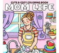 Cozy Mom Life Coloring Book: Homemaker Journal Coloring Pages Featuring Daily Chores, Coffee Breaks, and Quiet Reflections for Women to Relax & Unwind