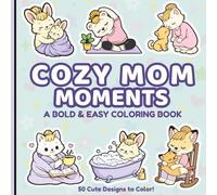 Cozy Mom Moments: A Bold and Easy Coloring Book Featuring Cute Animal Moms and Babies for Relaxation, Stress Relief, Easter Gifts, and Mother’s Day Gift for Mom (Pocket Joy Bold and Easy)