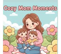 Cozy Mom Moments: A Calming Line Art Coloring Book Celebrating the Simple Joys of Motherhood (Joyful Pages Collection)