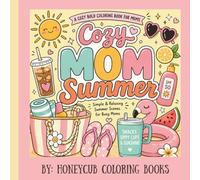 Cozy Mom Summer- A Cozy Bold Coloring Book for Moms: Cute, Calm, and Easy-to-Color Summer Pages for Busy Moms