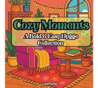 Cozy Moments - A Bold & Easy Hygge Collection: Relaxing Coloring Book with 57 Cozy Scenes - Bold Lines for Adults & Teens