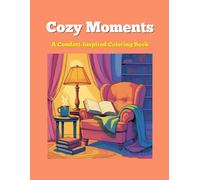 Cozy Moments: A Comfort-Inspired Coloring Book