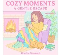 Cozy Moments: A Gentle Escape: “A Cozy Coloring Book”