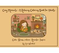 Cozy Moments: A Relaxing Coloring Book for Adults