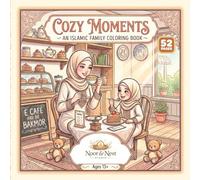 Cozy Moments: An Islamic Family Coloring Book: 26 Relaxing Scenes of Mother and Daughter Bonding, Mindfulness Activities for Teens & Adults (Ages 13+)