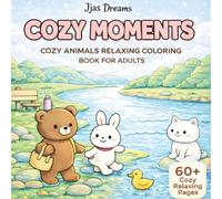 Cozy Moments Animals Coloring Book: Bold & Easy Relaxing Pages: Relaxing Cozy Animal Scenes for Stress Relief, Mindful Coloring, Calm Creativity, and Peaceful Coloring Time for Adults