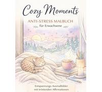 Cozy Moments - Anti-Stress Malbuch für Erwachsene: Cozy Moments - Anti-Stress Malbuch für Erwachsene