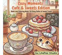 Cozy Moments: Cafe & Sweets Edition: Bold Line Coloring Book: 50 Cozy Cafes & Sweet Treats