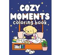 Cozy Moments Coloring Book | 30 Cute and Cozy Scenes with Animals, Relaxing Hobbies, and Comforting Everyday Moments | 8.5 x 11 in (Activity & Coloring Books)