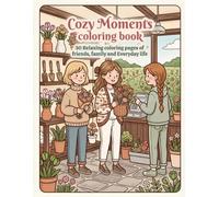 Cozy Moments Coloring Book: 30 Relaxing coloring pages of friends , family and everyday life