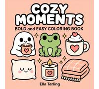 Cozy Moments Coloring Book | Bold and Easy Designs for Kids & Adults (Cozy Bold & Easy Coloring Series)