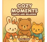 Cozy Moments: Coloring Book - Cozy Bunny, Bear and Cat Illustrations for Adults and Teens - Simple, Calming Designs for Relaxation and Mindfulness (Cozy Moments Coloring Books)