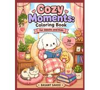 Cozy Moments: Coloring Book for Adults and Kids: 30 Bold and Easy Cozy Scenes and Happy Everyday Moments for Stress Relief (Cozy Colouring Books)
