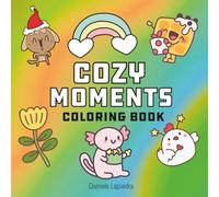 Cozy Moments: Coloring Book for Adults, Teens or Kids Featuring Super Cute Animal Characters with Easy and Simple Designs for Relaxation