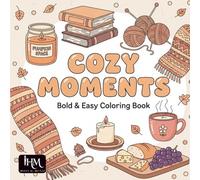 Cozy Moments Coloring Book - Simple Cute Illustrations for Stress Relief: Cute Cozy Objects, Simple Hygge Designs, Relaxing Easy Coloring Pages for Teens & Adults