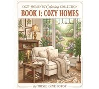 Cozy Moments Coloring Collection: Book 1: Cozy Homes: A Relaxing Adult Coloring Book Featuring Cozy Spaces, Peaceful Interiors & Warm Home Moments