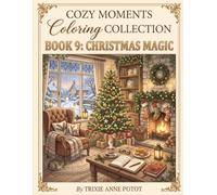 Cozy Moments Coloring Collection: Book 9 - Christmas Magic: A Relaxing Adult Coloring Book Featuring Festive Decorations, Holiday Cheer & Cozy Winter Celebrations