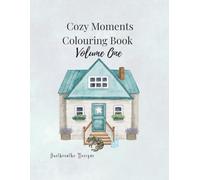 Cozy Moments Colouring Book: Volume One (Colouring For Calm and Peaceful Moments)