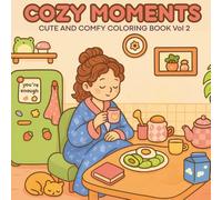 Cozy Moments: Cute & Hygge Coloring Book for Adults and Teens with Relaxing Scenes of Daily Life Activities for Stress Relief, Self Care and Mindfulness Art Therapy for Women