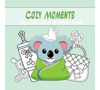 Cozy Moments: Feel the Calm in Every Page: Create a sense of calm and warmth with every page. Perfect for relaxing moments and an enjoyable coloring experience. (Cute & Tender)