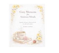 Cozy Moments for Anxious Minds: a gentle coloring & reflection book for calm and comfort