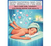 Cozy Moments For Mom: Self-Care Girl Therapy Coloring Book For Adults