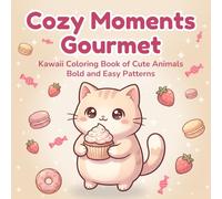 Cozy Moments Gourmet: Kawaii Coloring Book of Cute Animals | Bold and Easy Patterns | Cute, Simple, and Easy-to-Color World of Cats, Rabbits, Bears, ... and Teens (cozy moments coloring kawaii)