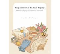 Cozy Moments in the Royal Regency: A Whimsical Regency-Inspired Coloring Book for Kids (The Cozy Moments Coloring Series)