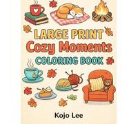 Cozy Moments: Large Print, Simple and Bold Coloring Book for Adults and Seniors
