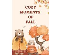 Cozy Moments of Fall: A Warm Autumn Journal for Daily Reflections, Notes, and Seasonal Inspiration, Size 6x9, 160 College-ruled pages.