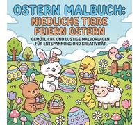 Cozy Moments: Oster-Malbuch Niedliche Tiere feiern Ostern: Gemütliche und lustige Malvorlagen für Entspannung und Kreativität