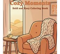 Cozy Moments: Sit Back and Relax With This Bold and Easy Coloring Book