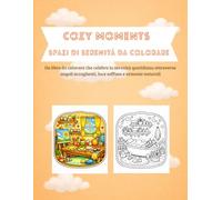 Cozy Moments - Spazi di Serenità da Colorare: Un libro da colorare che celebra la serenità quotidiana attraverso angoli accoglienti, luce soffusa e armonie naturali. (libri per bambini)