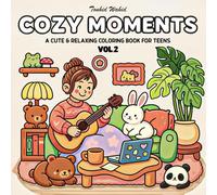 Cozy Moments Vol. 2: A Cute & Relaxing Coloring Book for Teens: Charming Scenes of Calm, Comfort, and Creativity - Perfect for Relaxing, Unwinding, and Expressing Artistic Joy!