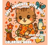 Cozy Moments With Milly Gattina: Milly Gattina Every Day Relaxing Coloring Book A stress-relief coloring book with very cute images.