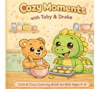 Cozy Moments with Toby & Drake: Cute & Cozy Coloring Book for Kids Ages 4-8: A Cute Animal Coloring Book with Cozy Scenes, Simple Designs, and Relaxing Fun for Boys and Girls