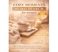 Cozy Moments Word Search for Women: Large Print Relaxing Puzzles to Reduce Stress, Unwind Your Mind & Enjoy Peaceful Everyday Comfort