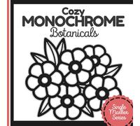 Cozy Monochrome Botanicals: A One-Color Coloring Book for Adults Featuring Flowers, Mushrooms, and Succulents - Easy & Relaxing Nature Scenes for ... Single-Marker Coloring by Pocket Joy)