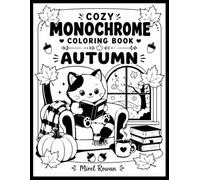 Cozy Monochrome Coloring Book Autumn : 60 Cozy Autumn Days Coloring Book Designs for Adults to Relax & Unwind + 30 Bonus Coloring Pages .