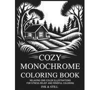 Cozy Monochrome Coloring Book: Relaxing One-Color Illustrations for Stress Relief and Mindful Coloring