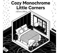 Cozy Monochrome Little Corners: Coloring Book for Teens, Adults & Seniors with Super Cute Designs of Cozy Hygge Spaces for Relaxation: 50+ Bold & Easy ... for One-Pen Coloring,Single Sided Gift Idea
