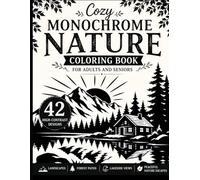 Cozy Monochrome Nature Coloring Book for Adults and Seniors: 42 High-Contrast Landscapes, Forest Paths, Lakeside Views, and Peaceful Nature Escapes for Relaxation and Stress Relief