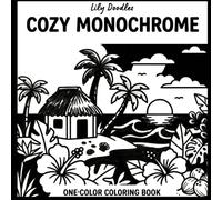 Cozy Monochrome: One-Color Nature Coloring Book for Relaxation and Stress Relief (Calm in One Color)