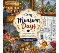 Cozy Monsoon Days Coloring Book: A Relaxing Coloring Book of Rainy Streets, Chai, Cafes, Pakoras & Cozy Moments