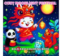 Cozy Moonlight Festival Coloring Book: Bold and Easy Mid-Autumn Designs with Lanterns, Rabbits, and Mooncakes (Cozy & Cute Coloring Series)