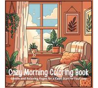 Cozy Morning Coloring Book: Gentle and Relaxing Pages for a Calm Start to Your Day