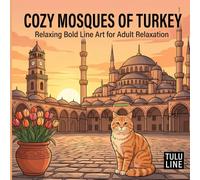 Cozy Mosques of Turkey: A Historic Architecture islamic Coloring Book for Adults: Relaxing Bold Line Art Featuring Hacı Bayram, Blue Mosque, Hagia ... Famous Landmarks with a Cute Cat and Pigeon